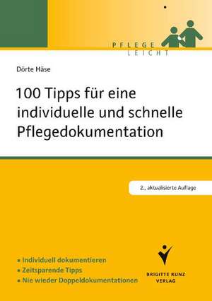 100 Tipps für eine individuelle und schnelle Pflegedokumentation de Dörte Häse