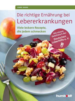 Die richtige Ernährung bei Lebererkrankungen de Anne Iburg