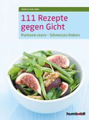 111 Rezepte gegen Gicht de Sonja Carlsson