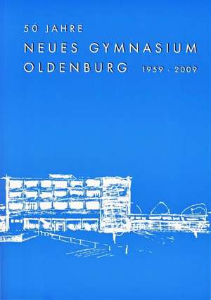 50 Jahre Neues Gymnasium Oldenburg de Christoph Prignitz