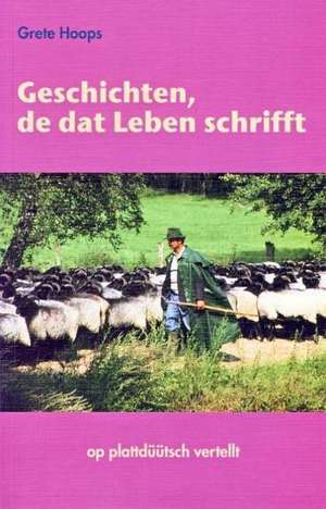 Geschichten, de dat Leben schrifft de Grete Hoops