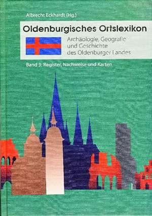 Oldenburgisches Ortslexikon Band 3: Bibliografie, Register, Karten de Albrecht Eckhardt