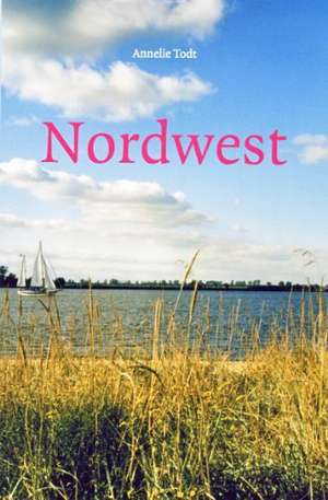 Nordwest de Annelie Todt