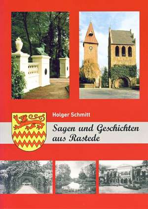 Sagen und Geschichten aus Rastede de Holger Schmitt