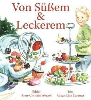 Von Süßem und Leckerem de Ailean Liza Carroux