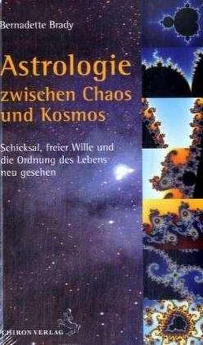 Astrologie zwischen Chaos und Kosmos de Bernadette Brady