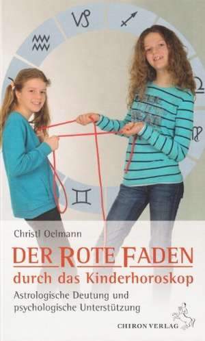 Der rote Faden durch das Kinderhoroskop de Christl Oelmann