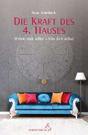 Die Kraft des 4. Hauses de Rosa Griesbeck