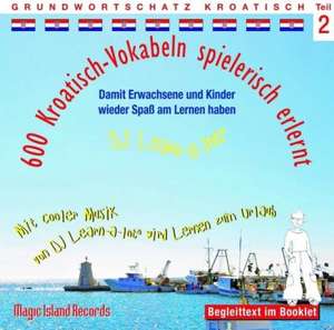 600 Kroatisch-Vokabeln spielerisch erlernt -Teil 2 de Horst D. Florian