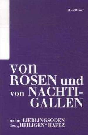 Von Rosen und von Nachtigallen de Horst Rinner