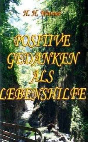 Positive Gedanken als Lebenshilfe de H. H. Warner