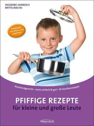 Pfiffige Rezepte für kleine und große Leute de Ingeborg Hanreich