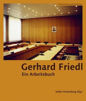 Gerhard Friedl German–language Edition – Ein Arbeitsbuch de Volker Pantenburg