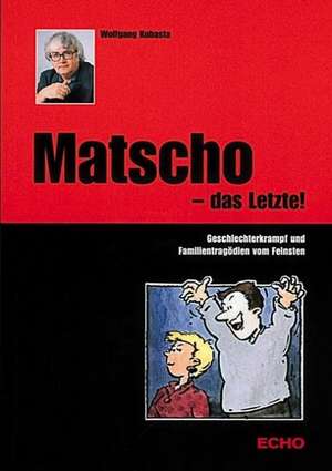 Matscho das Letzte de Wolfgang Kubasta