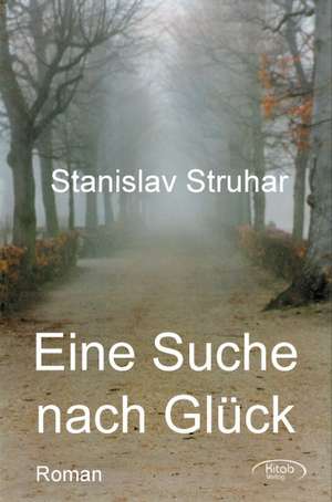 Eine Suche nach Glück de Stanislav Struhar