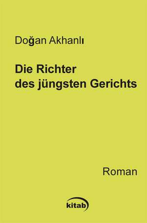 Die Richter des Jüngsten Gerichts de Dogan Akhanli