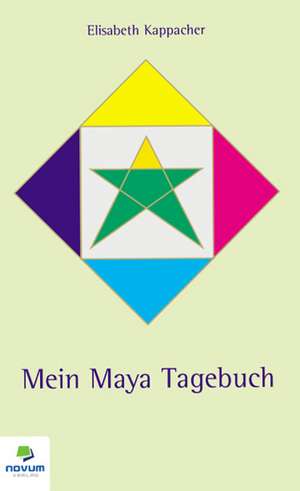 Mein Maya Tagebuch de Elisabeth Kappacher