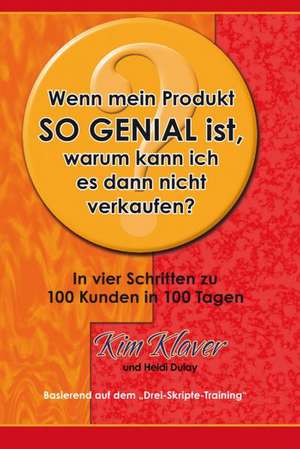 Wenn mein Produkt so genial ist, warum kann ich es dann nciht verkaufen? de Kim Klaver