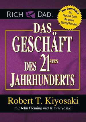 Das Geschäft des 21. Jahrhunderts de Robert Kiyosaki