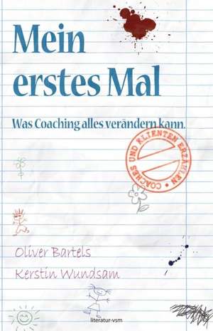 Mein erstes Mal. Was Coaching alles verändern kann de Oliver Bartels