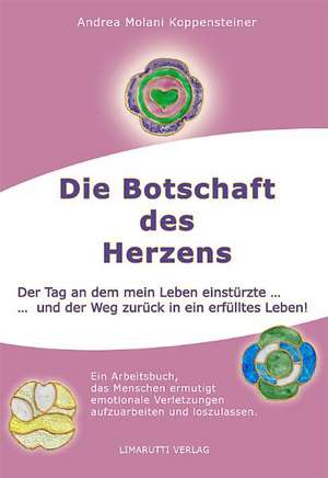 Die Botschaft des Herzens de Molani Koppensteiner, Andrea