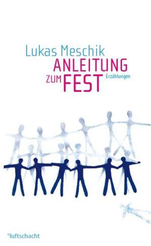 Anleitung zum Fest de Lukas Meschik