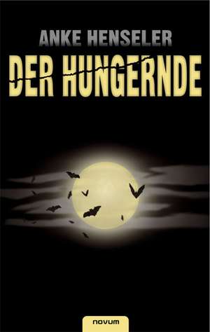 Der Hungernde de Anke Henseler