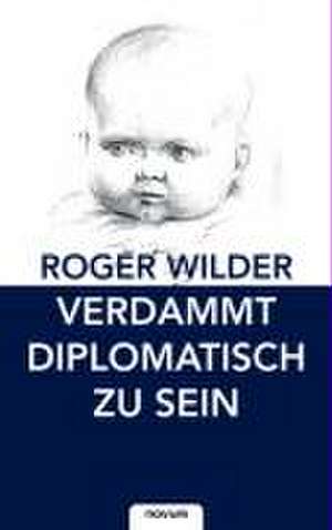 Verdammt diplomatisch zu sein de Roger Wilder