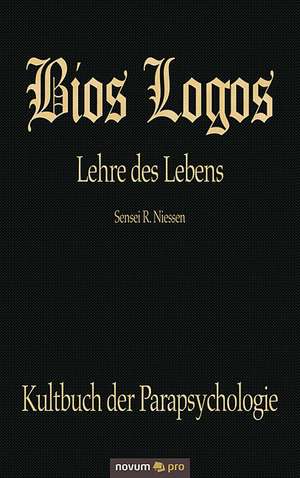 BIOS Logos - Lehre Des Lebens: Sch Ne Unsterblichkeit de Niessen R. Sensei