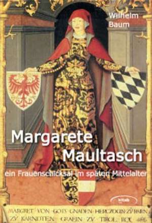 Margarete Maultasch de Wilhelm Baum