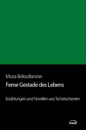 Ferne Gestade des Lebens de Musa Beksultanow