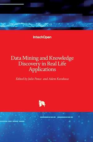 Data Mining and Knowledge Discovery in Real Life Applications de Julio Ponce