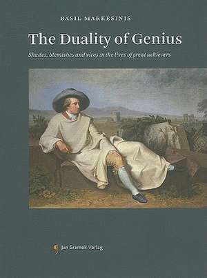 The Duality of Genius: Shades, Blemishes and Vices in the Lives of Great Achievers de Basil Markesinis