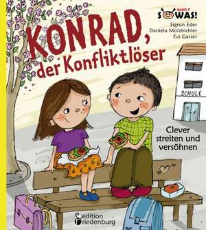 Konrad, der Konfliktlöser - Clever streiten und versöhnen de Sigrun Eder