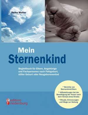 Mein Sternenkind - Begleitbuch für Eltern, Angehörige und Fachpersonen nach Fehlgeburt, stiller Geburt oder Neugeborenentod de Heike Wolter