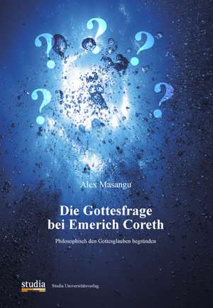 Die Gottesfrage bei Emerich Coreth de Alex Masungu