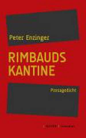 Rimbauds Kantine de Peter Enzinger