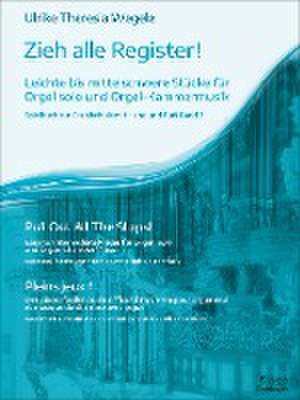 Zieh alle Register! de Ulrike Theresia Wegele