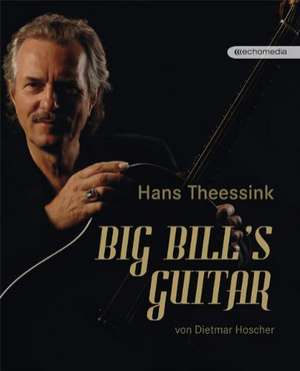 Hans Theessink - Big Bill's Guitar de Dietmar Hoscher