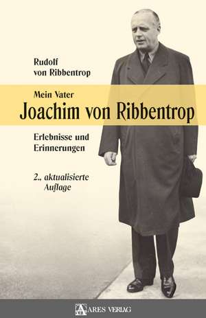 Mein Vater Joachim von Ribbentrop de Rudolf von Ribbentrop