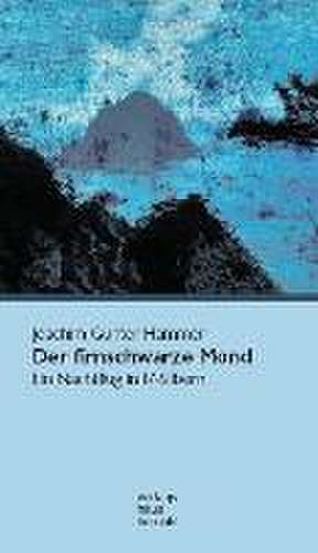 Der firnschwarze Mond de Joachim Gunter Hammer