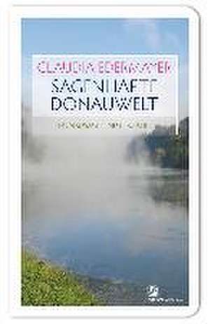 Sagenhafte Donauwelt de Claudia Edermayer