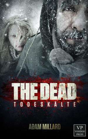 The Dead 2: Todeskälte de Adam Millard