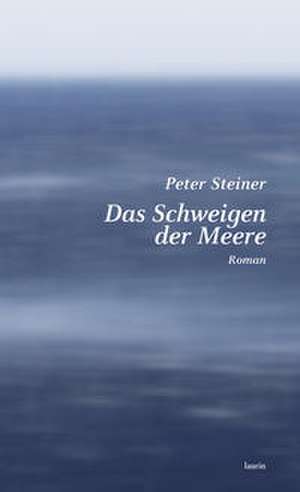 Das Schweigen der Meere de Peter Steiner