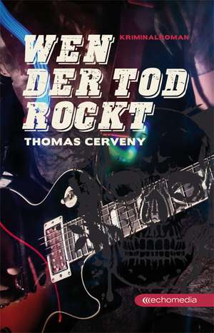 Wen der Tod rockt de Thomas Cerveny