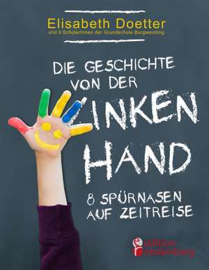 Die Geschichte von der linken Hand. 8 Spürnasen auf Zeitreise de Doetter Elisabeth