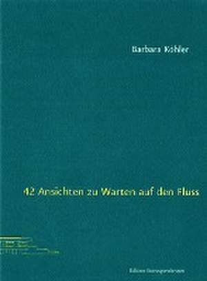 42 Ansichten zu Warten auf den Fluss de Barbara Köhler