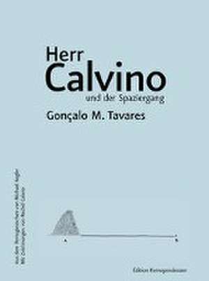 Herr Calvino und der Spaziergang de Gonçalo M. Tavares