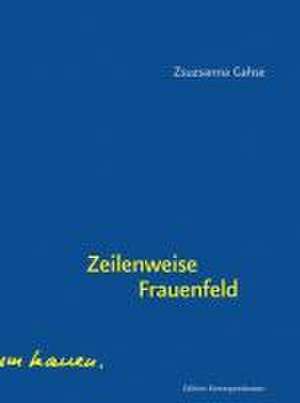 Zeilenweise Frauenfeld de Zsuzsanna Gahse