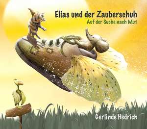 Elias und der Zauberschuh de Gerlinde Hedrich